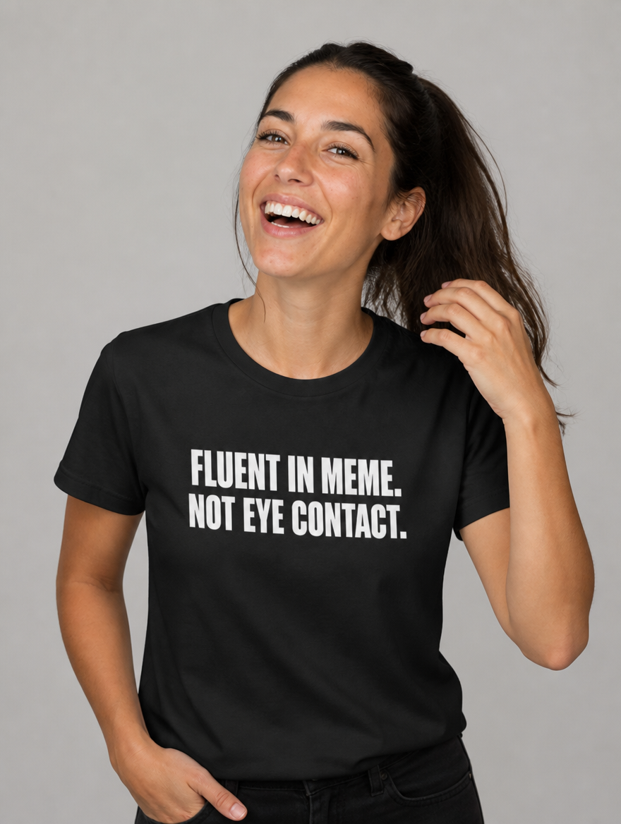Fluent In Meme, Not Eye Contact t-shirt - studio shot